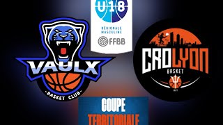 2 VAULX BASKET CLUB vs CROLYON BASKET SAISON 20242025  U18 COUPE TERRITORIALE [upl. by Johannes737]