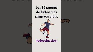 Los 10 cromos de fútbol más caros vendidos ⚽️ [upl. by Broome]