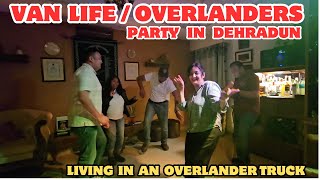 EP 407 MOUNTAINS GONE 😍PARTY MODE 😍ONNN😍MEETING OVERLANDER FRIENDS IN DEHRADUN SPENDING VAN LIFE [upl. by Artie975]