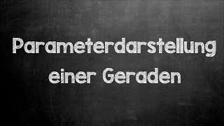 Mathe Nachhilfe  Beispiel zu Parameterdarstellung einer Geraden [upl. by Justinian]