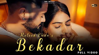 Bekadar  Full Video  Mufeed Khan Mewati  New Punjabi Sad Song 2024 [upl. by Ailaham]