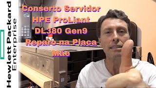 Conserto Servidor HPE ProLiant DL380 Gen9 Reparo na Placa Mãe 👍🚀👊🏻 [upl. by Valentijn]