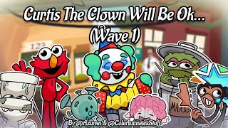 Curtis The Clown Will Be Ok Wave 1 [upl. by Adala]