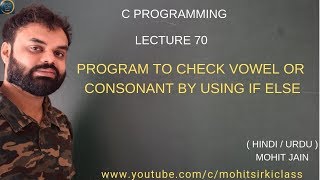 C PROGRAMMING LECTURE 70 HINDIURDU PROGRAM TO CHECK VOWEL OR CONSONANT BY MOHIT JAIN [upl. by Renner]