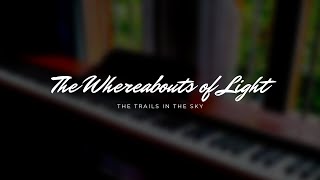 The Whereabouts of Light The Trails in the Sky Piano Cover [upl. by Nolyaw142]