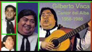 Los cantores del albaHomenaje a gilberto Vaca [upl. by Babette]