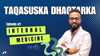 Dhaqtarka INTERNAL MEDICINE Muxuu Qabtaa  Barnaamijka Taqasuska Dhaqtarka  EP02 [upl. by Ynez]