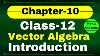 Class 12 Chapter 10 Introduction  Vector Algebra Class12  Chapter 10 Class 12 Introduction Term2 [upl. by Kurtis]