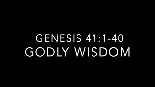 Genesis 41140 The Need for Godly Wisdom [upl. by Leonsis]