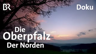 Die Oberpfalz  Im Norden  BR  Doku [upl. by Ayatahs]