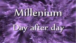 Millenium  Day after day [upl. by Augie]