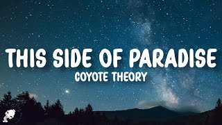 Coyote Theory  This Side of Paradise Lyrics [upl. by Wulfe806]