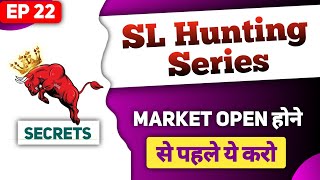 EP 22  Do all this before the market opens  SL Hunting Free Course [upl. by Huber]