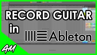 How to Record Guitar in Ableton Live 11 or 10 StepbyStep Tutorial [upl. by Vasiliu379]