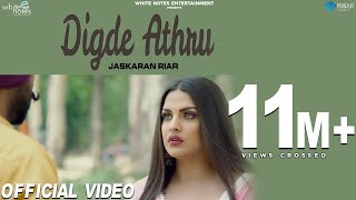 Digde Athru Official Video Jaskaran Riar Ft Himanshi Khurana  MixSingh  New Punjabi Songs 2018 [upl. by Ron770]