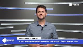 A TAXA DE DESEMPREGO EM MATO GROSSO É APENAS 23 economia sinop matogrosso [upl. by Corson]