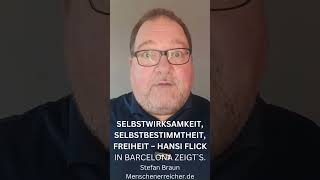 SELBSTWIRKSAMKEIT SELBSTBESTIMMTHEIT FREIHEIT – HANSI FLICK IN BARCELONA ZEIGTSStefan Braun [upl. by Keraj293]