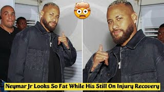 🤯 Neymar Jr Looks So Fat While His Still On Injury Recovery [upl. by Selinski]