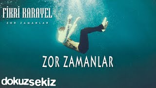 Fikri Karayel  Zor Zamanlar Official Audio [upl. by Akit]