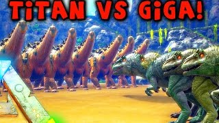 ARK  20 TITANOSAUR VS 100 GIGANOTOSAURUS  TITANOSAURUS GAMEPLAY amp SHOWCASE  Giga VS Titan [upl. by Louise141]