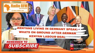 KENYANS LIVING IN GERMANY SPEAK WHAT S ON GROUND AFTER GERMANY KENYAN LABOUR DEAL [upl. by Suzette944]