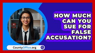 How Much Can You Sue for False Accusation  CountyOfficeorg [upl. by Merrilee]