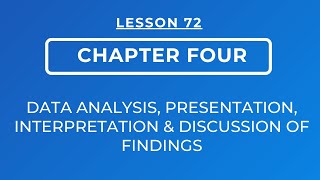 LESSON 72  CHAPTER FOUR  DATA ANALYSIS PRESENTATION INTERPRETATION amp DISCUSSION OF FINDINGS [upl. by Noynek781]