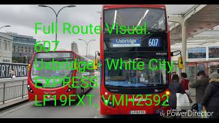 Full Route Visual 607 Uxbridge  White City Express LF19FXT VMH2592 [upl. by Long]