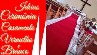 DECORAÇÃO CERIMÔNIA VERMELHO E BRANCO CERIMÔNIA NA IGREJA IDEIAS PARA CASAMENTO diydecasamento [upl. by Janna]