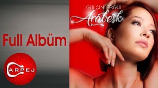 Gülçin Ergül  Arabesk Full Albüm [upl. by Gierc]