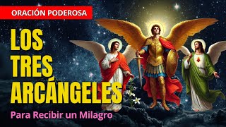 ORACIÓN PODEROSA A LOS TRES ARCÁNGELES SAN MIGUEL SAN GABRIEL Y SAN RAFAEL [upl. by Glassco893]