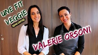 Une Fit Veggie rencontre Valérie Orsoni [upl. by Anirtak]