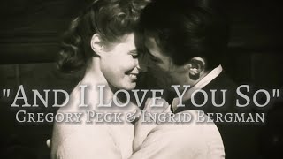 Gregory Peck amp Ingrid Bergman Tribute  And I Love You So  Perry Como gregorypeckingridbergman [upl. by Smada59]