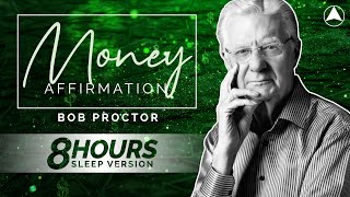 MONEY AFFIRMATION 8 Hours 💰 Bob Proctor 💤 LISTEN ALL NIGHT [upl. by Enilec]