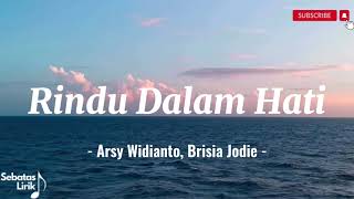 Arsy Widianto Brisia Jodie  Rindu dalam hati Lirik lagu  lyrics [upl. by Aisak]