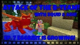 Attack Of The BTeam Ep7 Eggbert Is Growing [upl. by Eihctir]