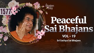 1577  Peaceful Sai Bhajans Vol  19  Sri Sathya Sai Bhajans [upl. by Strait]