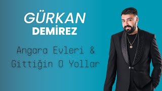 Gürkan Demirez  Angara Evleri amp Gittiğin O Yollar Canlı Performans [upl. by Enylekcaj151]