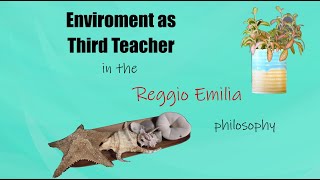 The Environment as Third Teacher A Central Aspect of the Reggio Emilia Philosophy [upl. by Eirellav]