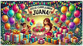 Feliz Cumpleaños Juana Canción Infantil  Happy Birthday Song for Juana [upl. by Lee784]