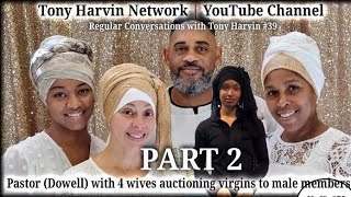 Pastor Dowell with 4 wives auctioning virgins  Part 2  Regular Convo with Tony Harvin 39 [upl. by Arabeila]