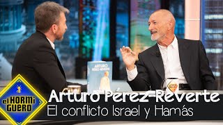 Arturo PérezReverte analiza el conflicto entre Israel y Hamás  El Hormiguero [upl. by Knitter]