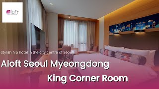 Aloft Seoul Myeongdong King Corner Room Review Stylish hip hotel in the city centre of Seoul [upl. by Misak]