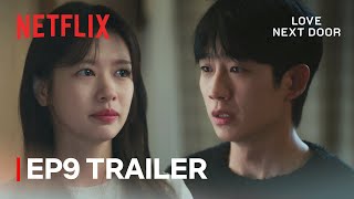 EP 9 TRAILER quotIs this all I am to youquot  Love Next Door  Netflix ENG SUB [upl. by Essilrahc]