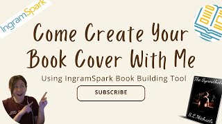 How to make your book cover using IngramSparks Book Building Tool [upl. by Winchell]