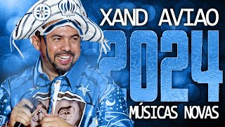 XAND AVIAO 2024  MÚSICA NOVAS  CD NOVO  REPERTÓRIO ATUALIZADO [upl. by Bellanca]