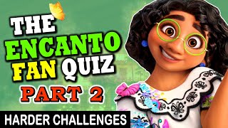 ENCANTO FAN QUIZ PART 2  WITH 4 DIFFERENT ROUNDS OF HARDER CHALLENGES [upl. by Barbie948]