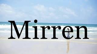 How To Pronounce Mirren🌈🌈🌈🌈🌈🌈Pronunciation Of Mirren [upl. by Fidole]