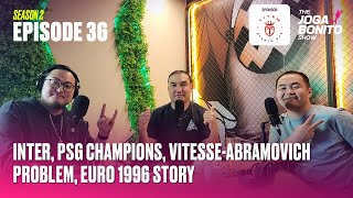 Inter PSG Champions VitesseAbramovich problem Euro 1996 Story  The Joga Bonito Show S02E36 [upl. by Ccasi]