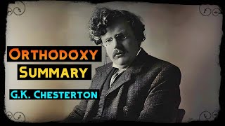 GK Chesterton  Orthodoxy Summary [upl. by Schweitzer]